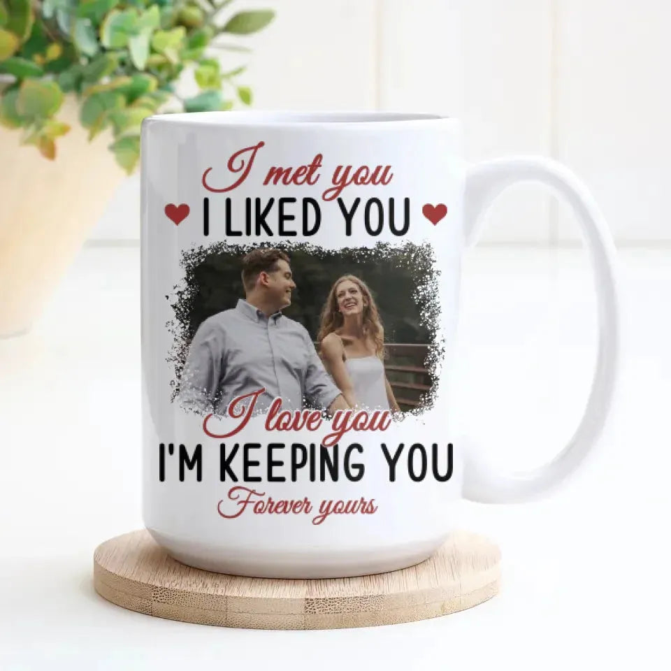 Forever Yours: From The Moment I Met And Loved You - Personalized Gifts For Couples - Mug