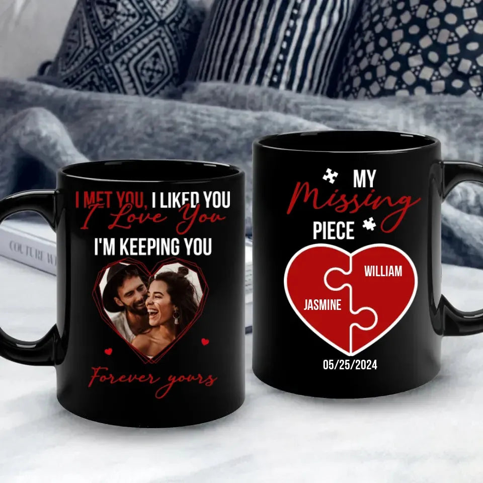 I Met You, I Liked You, My Missing Piece - Personalized Gifts For Couples - Mug