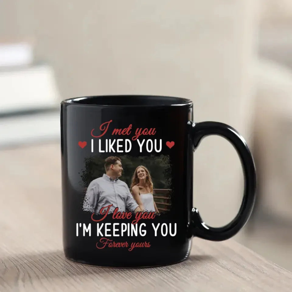 Forever Yours: From The Moment I Met And Loved You - Personalized Gifts For Couples - Mug