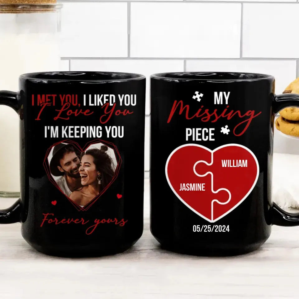 I Met You, I Liked You, My Missing Piece - Personalized Gifts For Couples - Mug