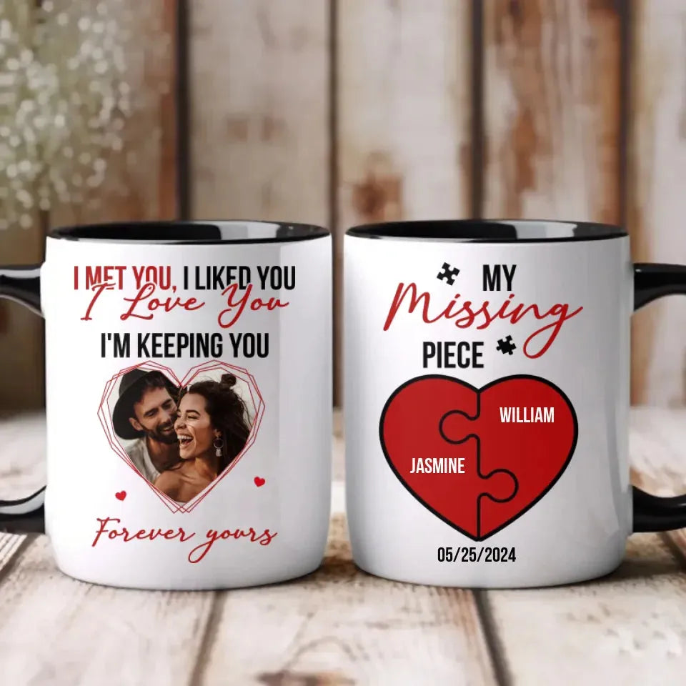 I Met You, I Liked You, My Missing Piece - Personalized Gifts For Couples - Mug