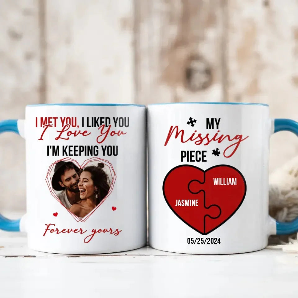 I Met You, I Liked You, My Missing Piece - Personalized Gifts For Couples - Mug