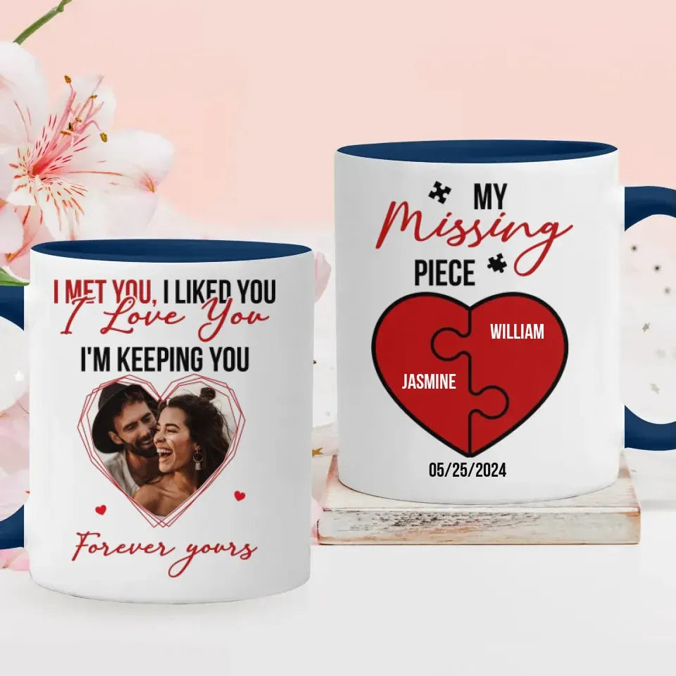 I Met You, I Liked You, My Missing Piece - Personalized Gifts For Couples - Mug