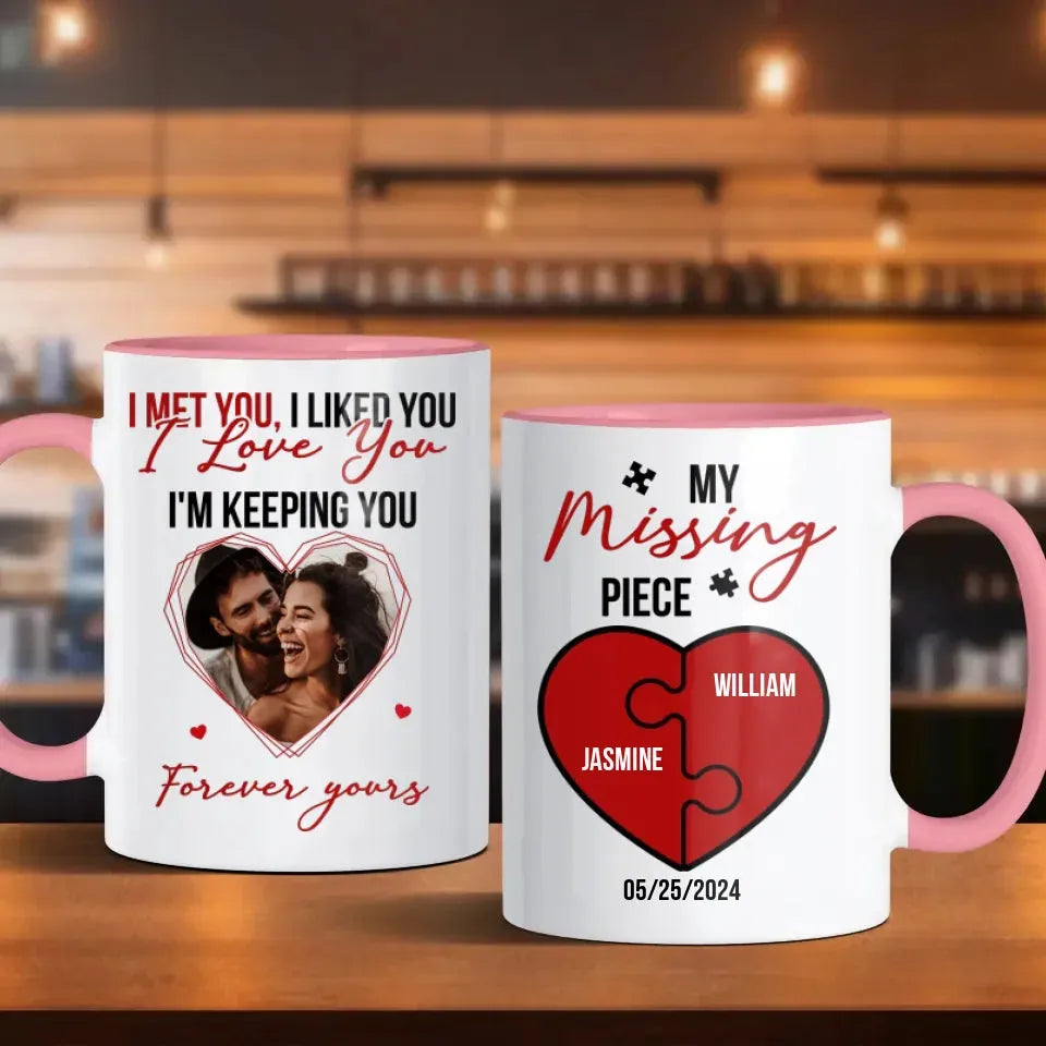 I Met You, I Liked You, My Missing Piece - Personalized Gifts For Couples - Mug