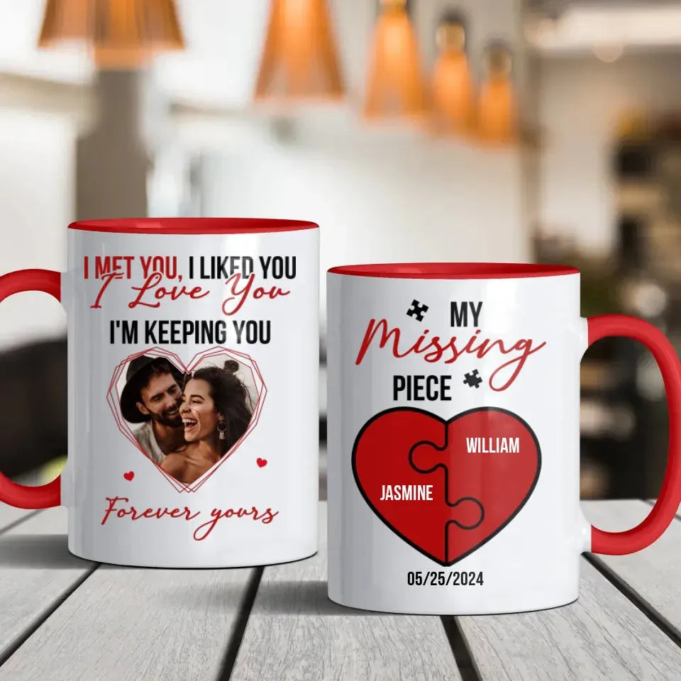 I Met You, I Liked You, My Missing Piece - Personalized Gifts For Couples - Mug