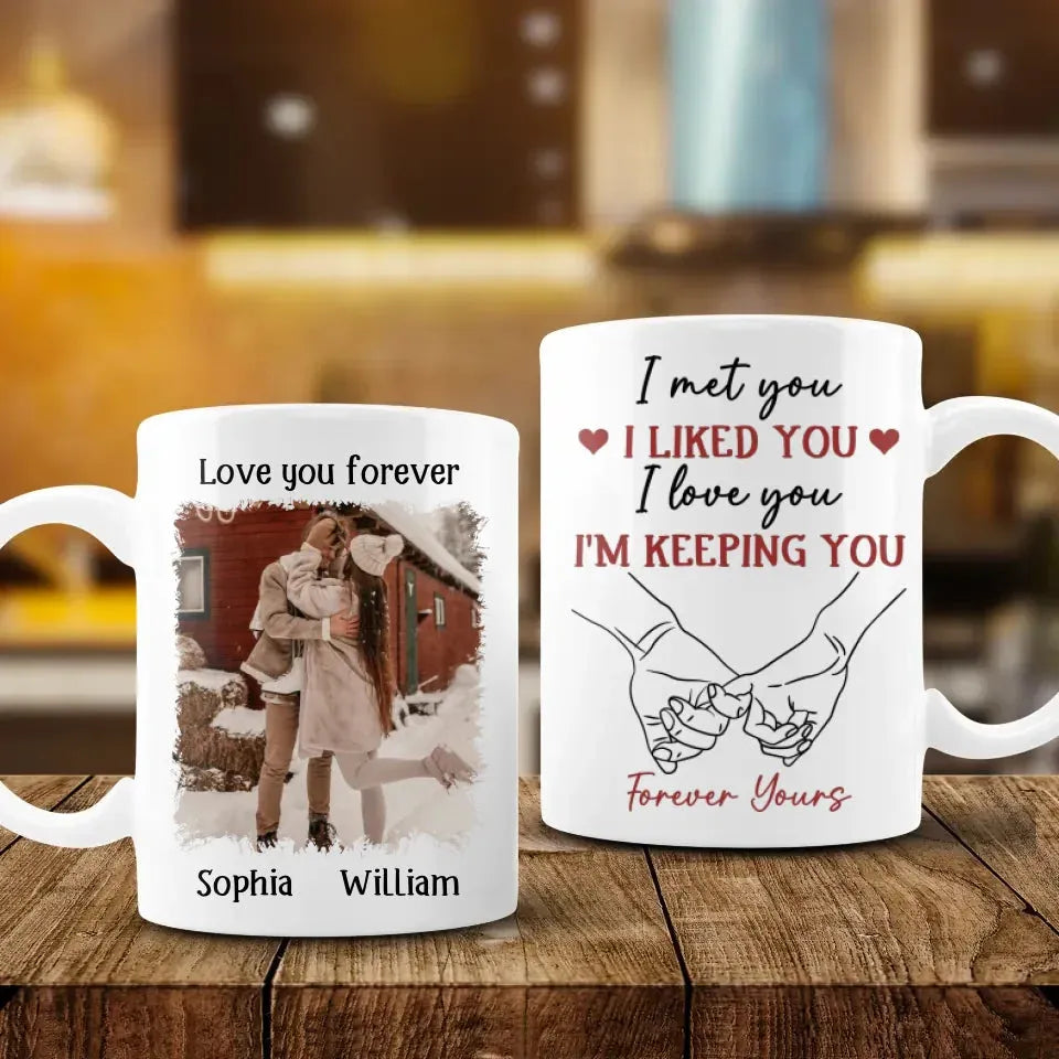 I Liked You, Loved You, And Now You're Mine Forever - Personalized Gifts For Couples - Mug