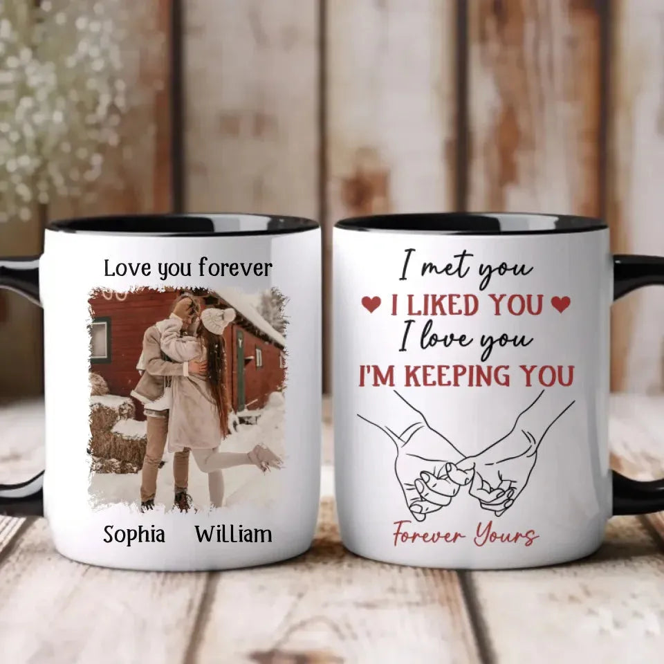 I Liked You, Loved You, And Now You're Mine Forever - Personalized Gifts For Couples - Mug