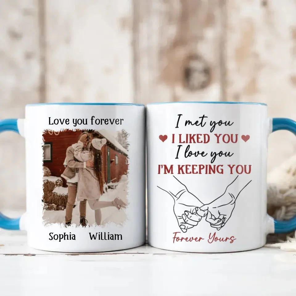 I Liked You, Loved You, And Now You're Mine Forever - Personalized Gifts For Couples - Mug