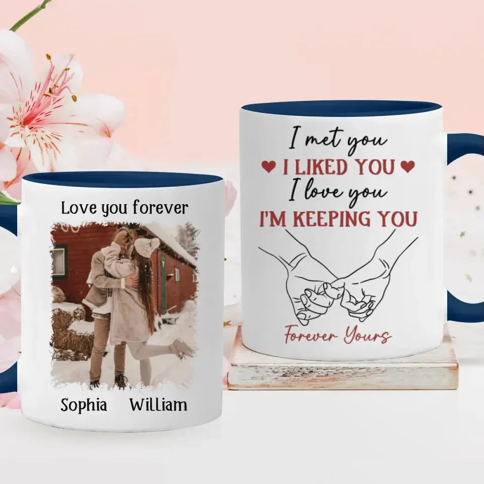 I Liked You, Loved You, And Now You're Mine Forever - Personalized Gifts For Couples - Mug