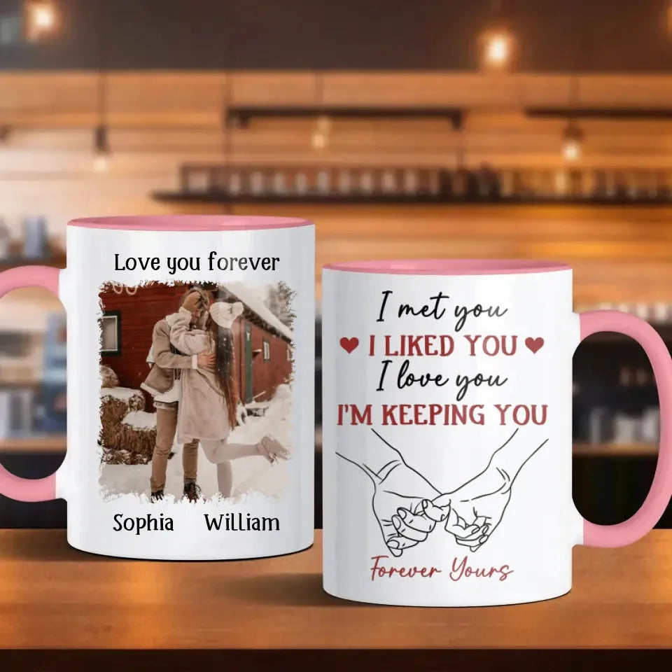 I Liked You, Loved You, And Now You're Mine Forever - Personalized Gifts For Couples - Mug