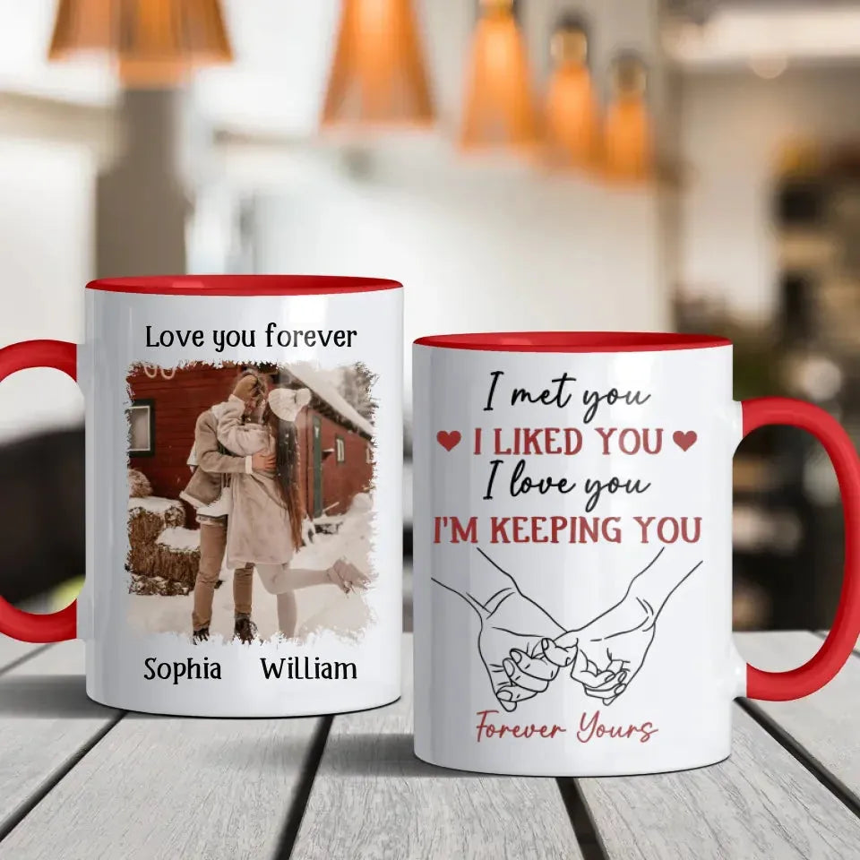 I Liked You, Loved You, And Now You're Mine Forever - Personalized Gifts For Couples - Mug