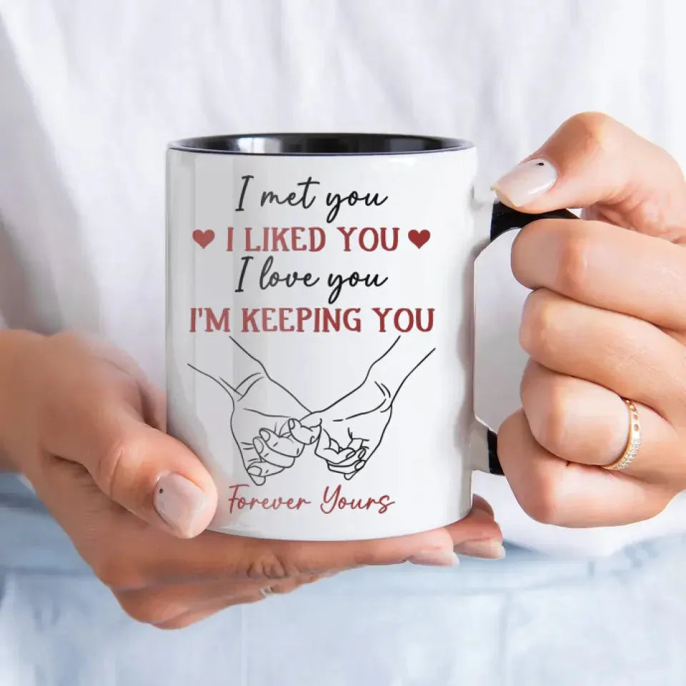 I Liked You, Loved You, And Now You're Mine Forever - Personalized Gifts For Couples - Mug