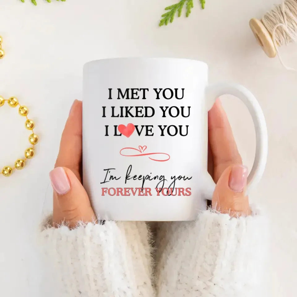 I Met You, I Liked You, Hand Hold Hand - Personalized Gifts For Couples - Mug