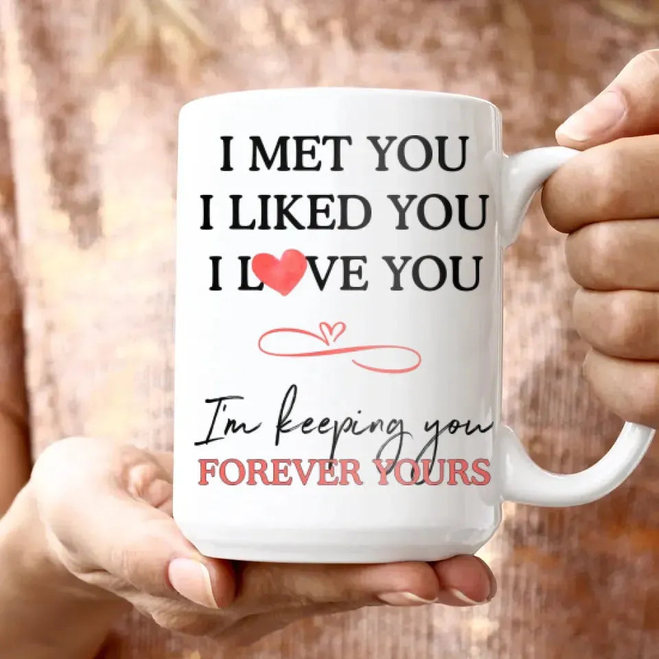 I Met You, I Liked You, Hand Hold Hand - Personalized Gifts For Couples - Mug