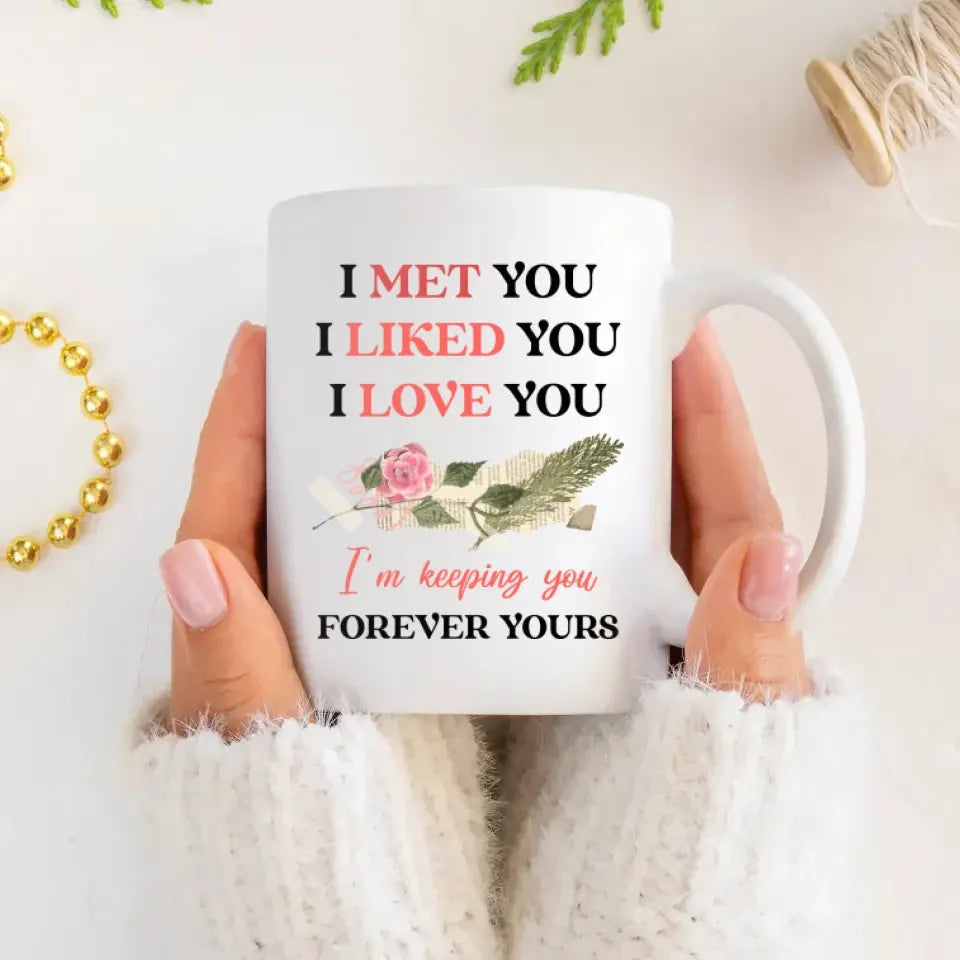 I Met You, I Liked You, I Love You, Vintage Style - Personalized Gifts For Couples - Mug