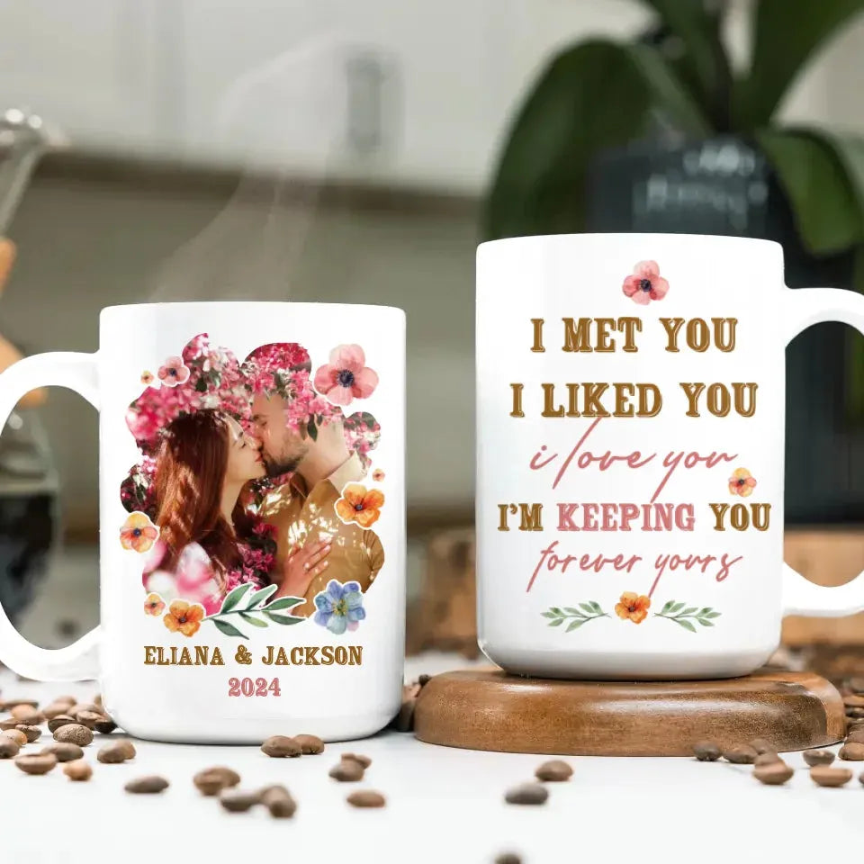 I Met You, I Liked You, I Love You, Flower Style - Personalized Gifts For Couples - Mug