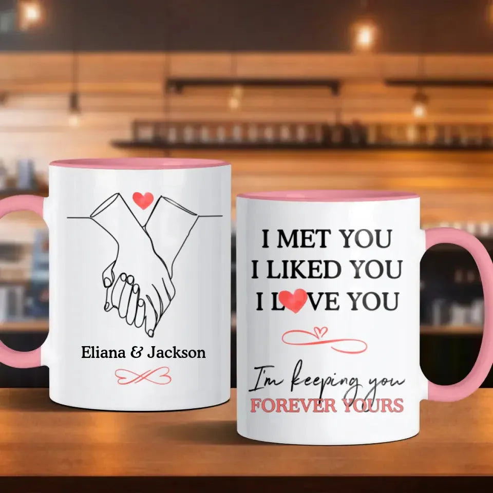 I Met You, I Liked You, Hand Hold Hand - Personalized Gifts For Couples - Mug