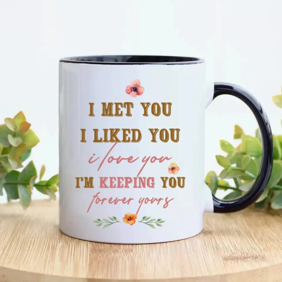 I Met You, I Liked You, I Love You, Flower Style - Personalized Gifts For Couples - Mug