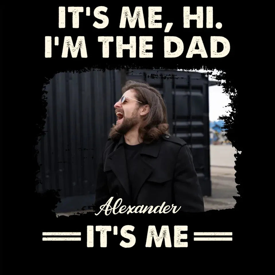 Hi. I'm The Dad - Personalized Gifts For Dad - T-Shirt