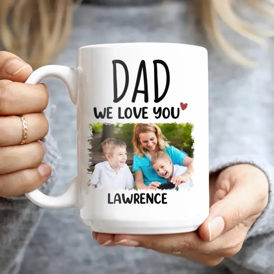 Dad We Love You - Personalized Gifts For Dad - Mug