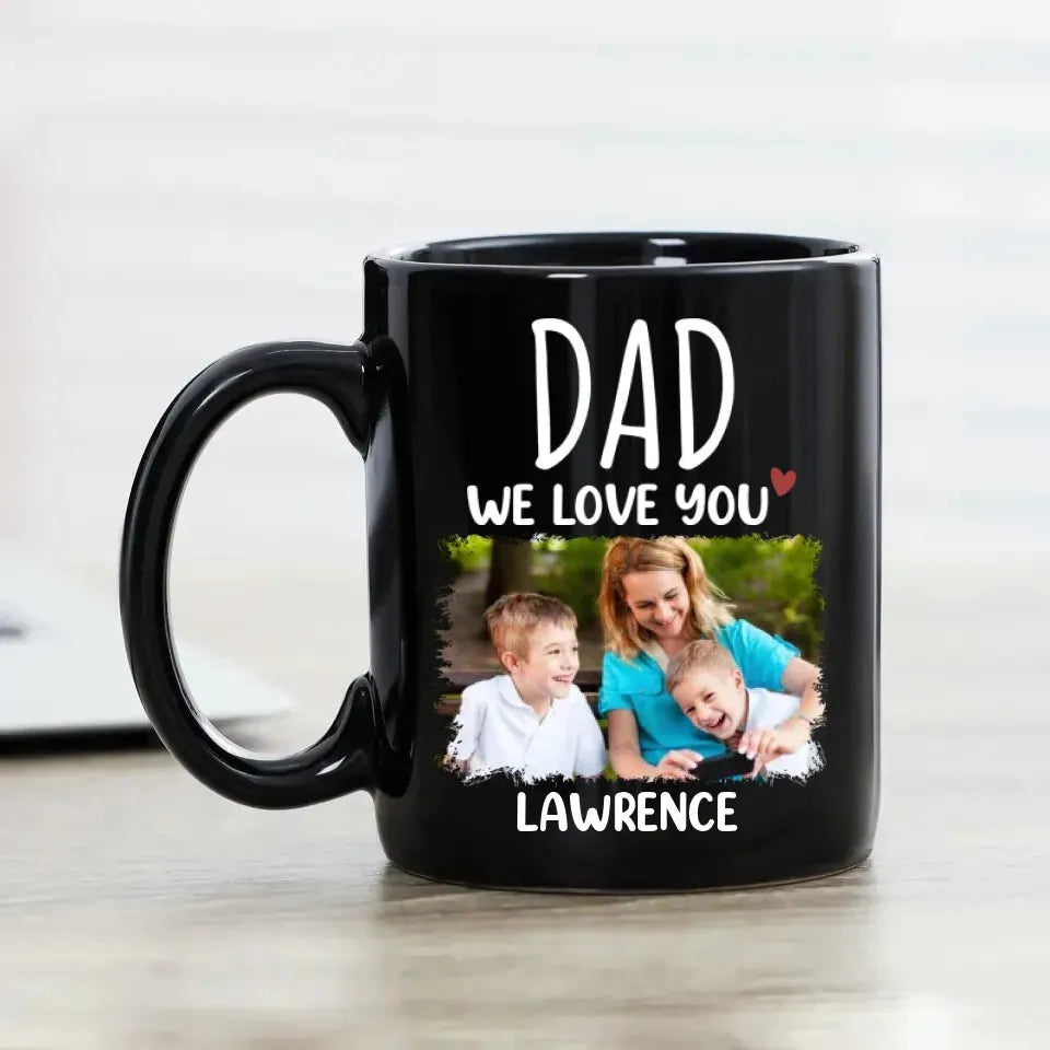 Dad We Love You - Personalized Gifts For Dad - Mug