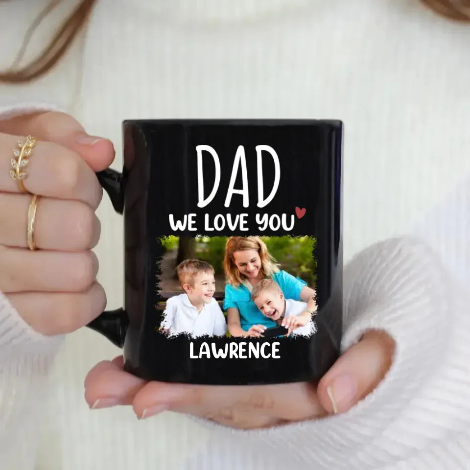 Dad We Love You - Personalized Gifts For Dad - Mug