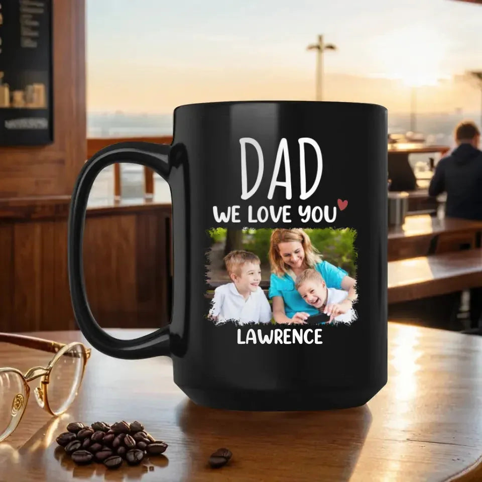 Dad We Love You - Personalized Gifts For Dad - Mug