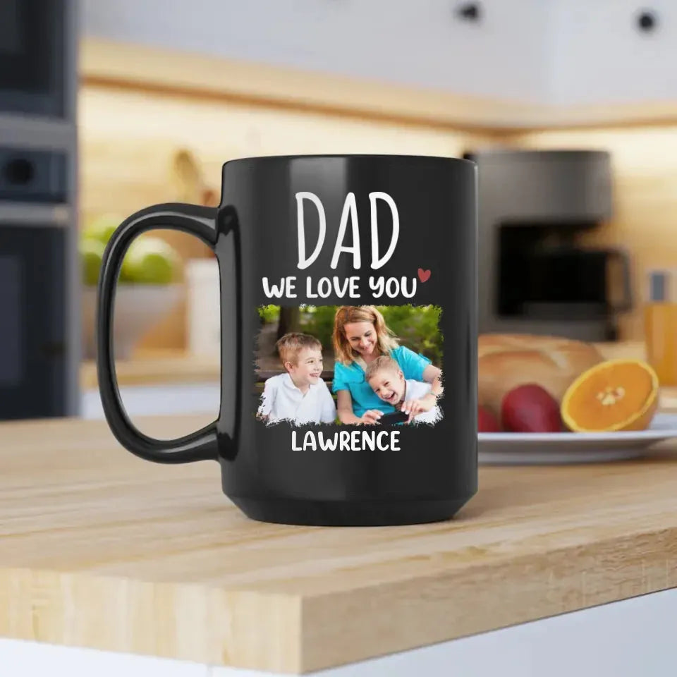 Dad We Love You - Personalized Gifts For Dad - Mug