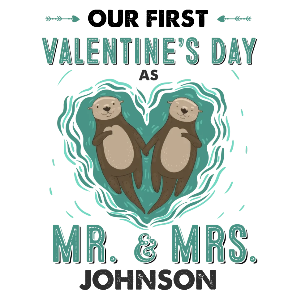 Our First Valentine's Day As Mr & Mrs, Couple Otter - Personalized Gifts For Couples - Unisex T-Shirt