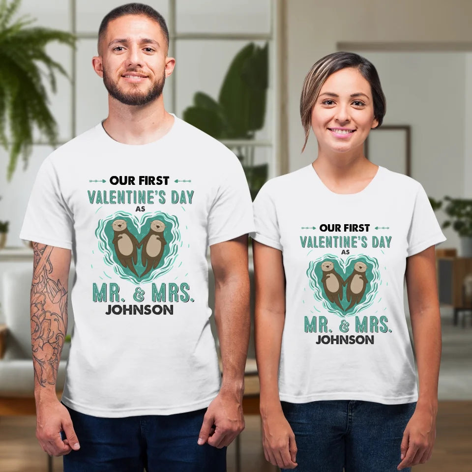 Our First Valentine's Day As Mr & Mrs, Couple Otter - Personalized Gifts For Couples - Unisex T-Shirt