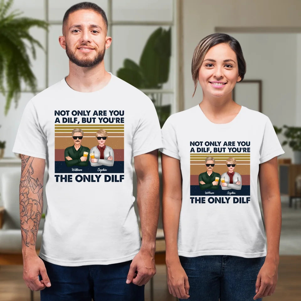 But You Are The Only Dilf Married - Personalized Gifts For Couples - Unisex T-Shirt