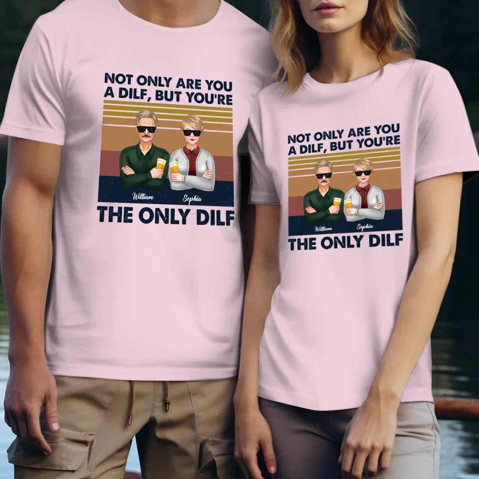 But You Are The Only Dilf Married - Personalized Gifts For Couples - Unisex T-Shirt