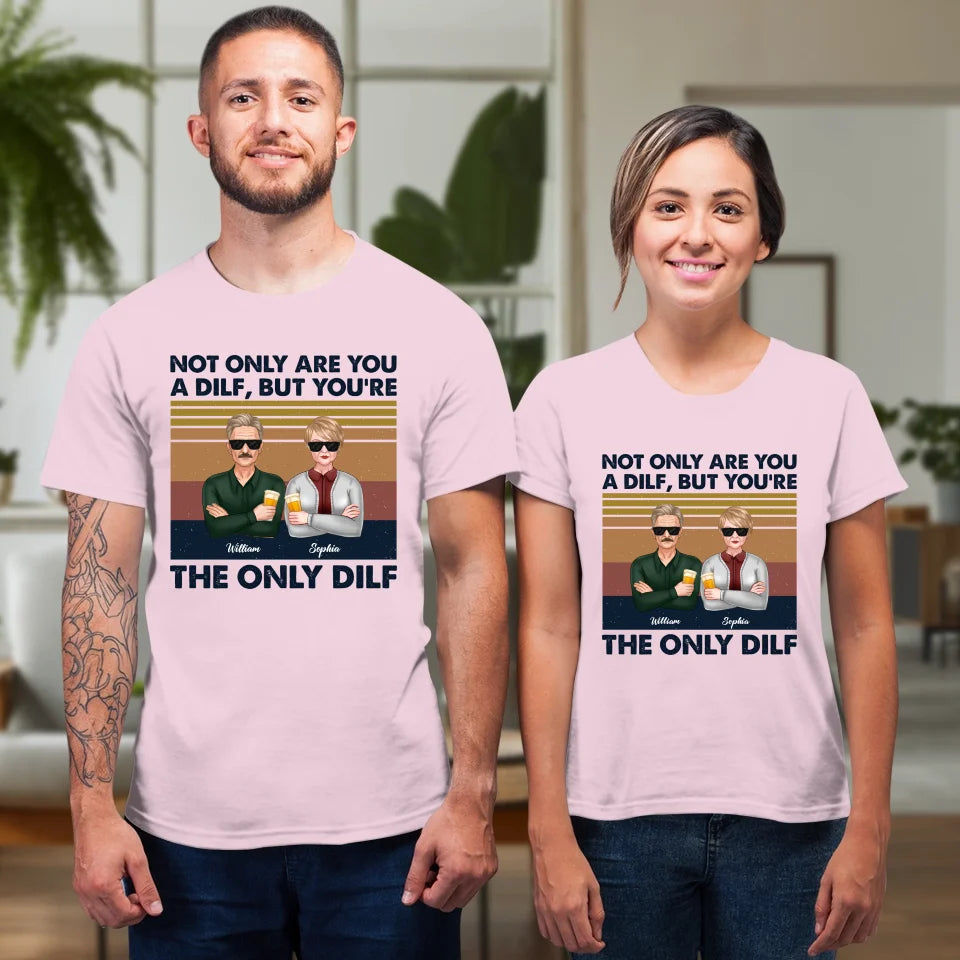 But You Are The Only Dilf Married - Personalized Gifts For Couples - Unisex T-Shirt