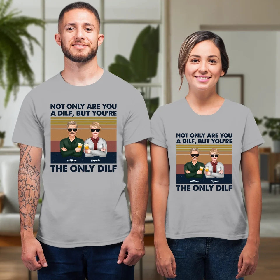 But You Are The Only Dilf Married - Personalized Gifts For Couples - Unisex T-Shirt