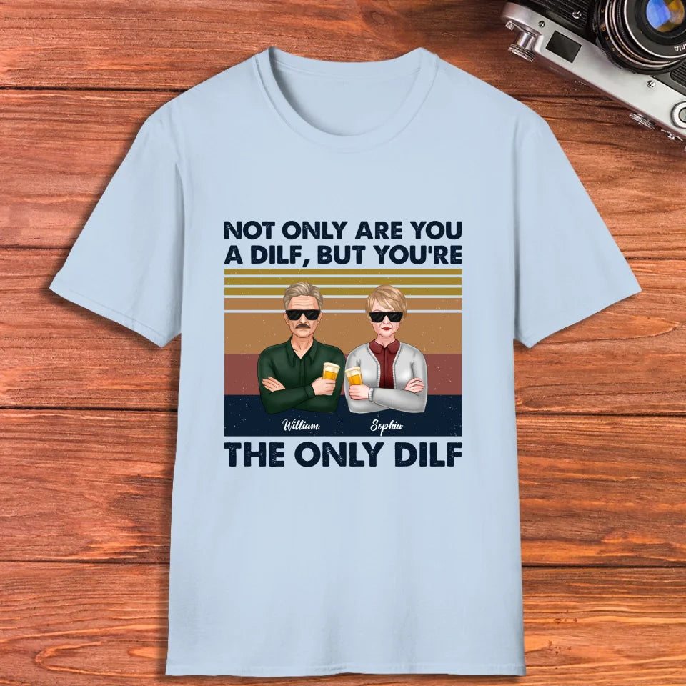 But You Are The Only Dilf Married - Personalized Gifts For Couples - Unisex T-Shirt