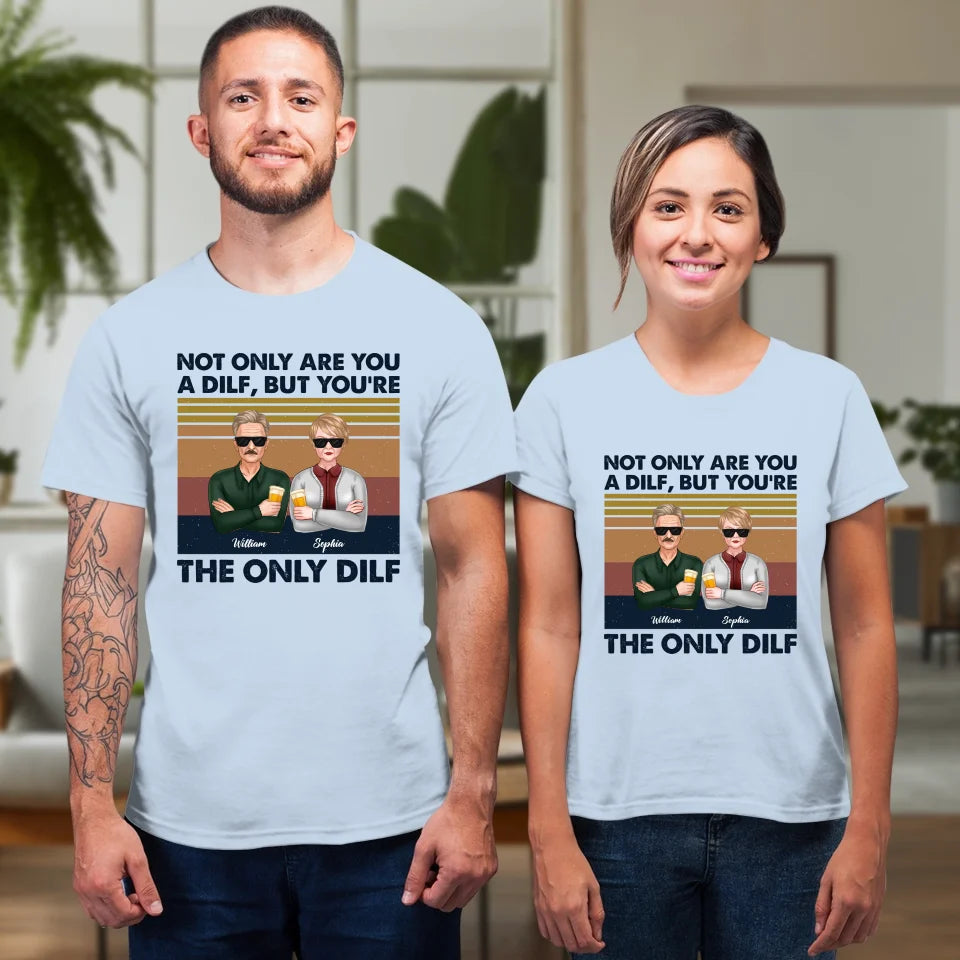 But You Are The Only Dilf Married - Personalized Gifts For Couples - Unisex T-Shirt