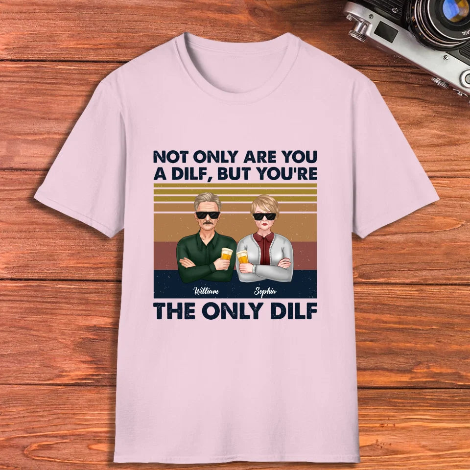 But You Are The Only Dilf Married - Personalized Gifts For Couples - Unisex T-Shirt