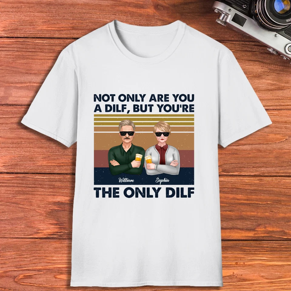 But You Are The Only Dilf Married - Personalized Gifts For Couples - Unisex T-Shirt