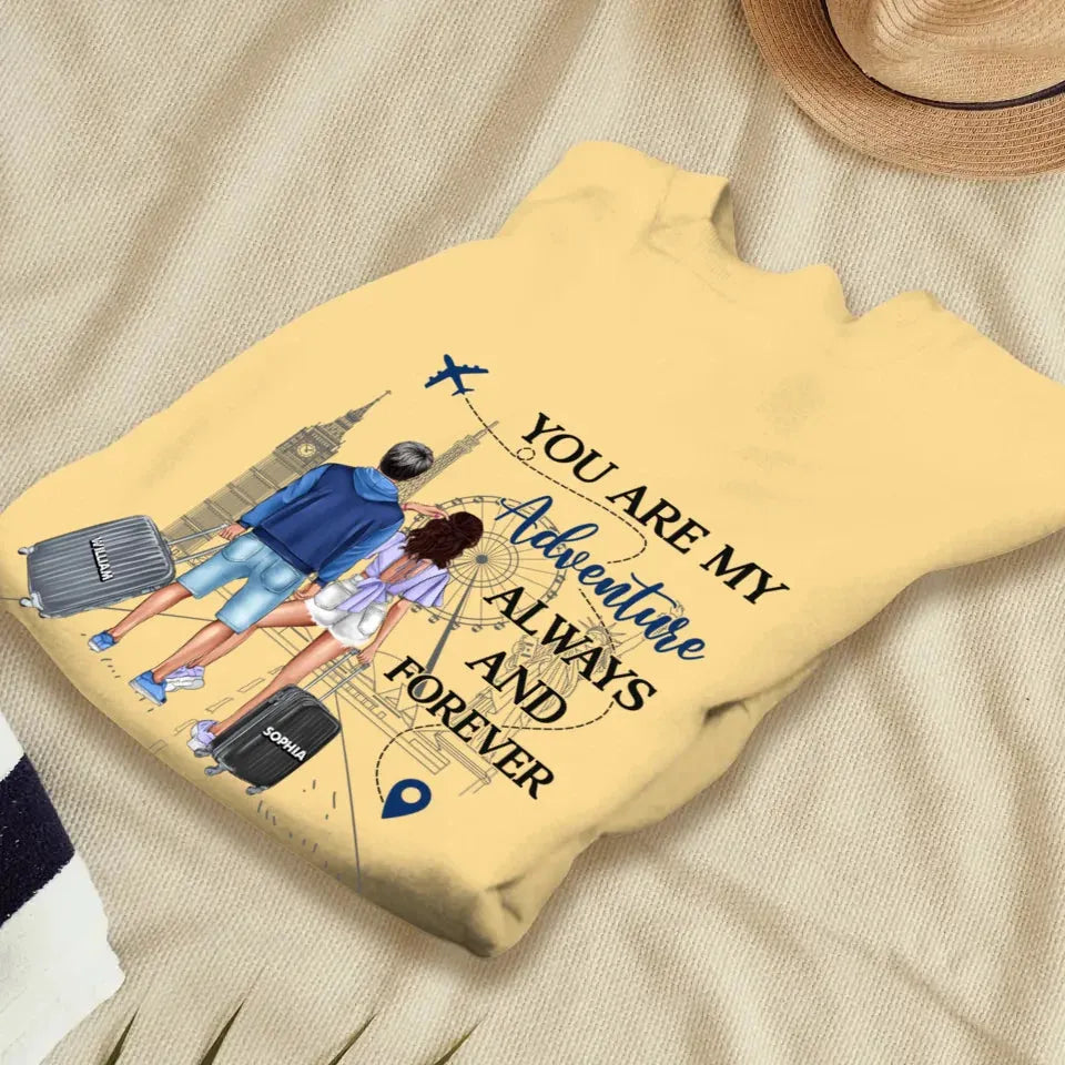 You Are My Adventure Always And Forever Travel - Personalized Gifts For Couples - Unisex Sweater