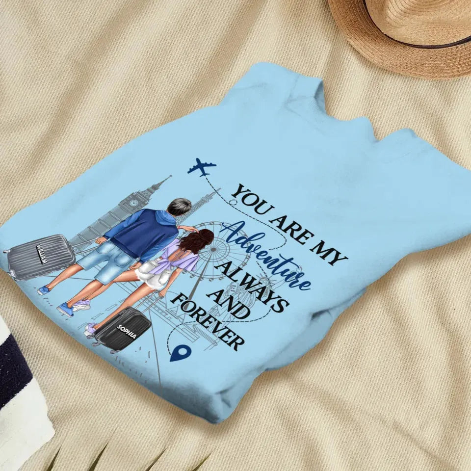 You Are My Adventure Always And Forever Travel - Personalized Gifts For Couples - Unisex Sweater