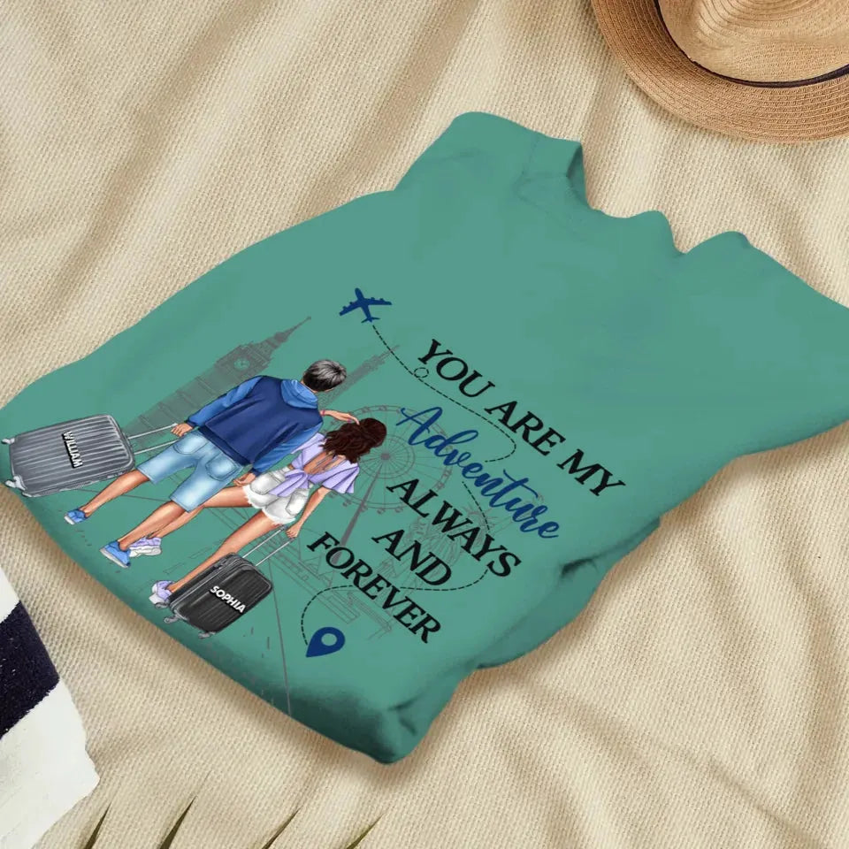 You Are My Adventure Always And Forever Travel - Personalized Gifts For Couples - Unisex Sweater