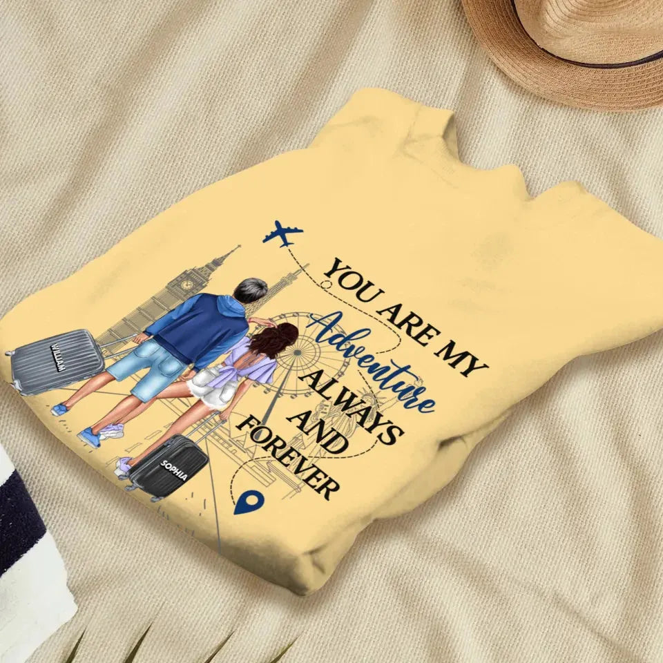 You Are My Adventure Always And Forever Travel - Personalized Gifts For Couples - Unisex Sweater