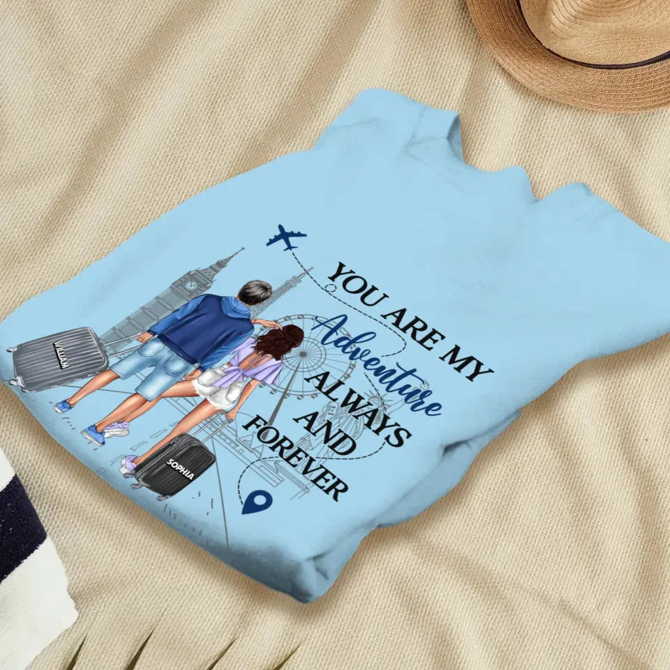 You Are My Adventure Always And Forever Travel - Personalized Gifts For Couples - Unisex Sweater