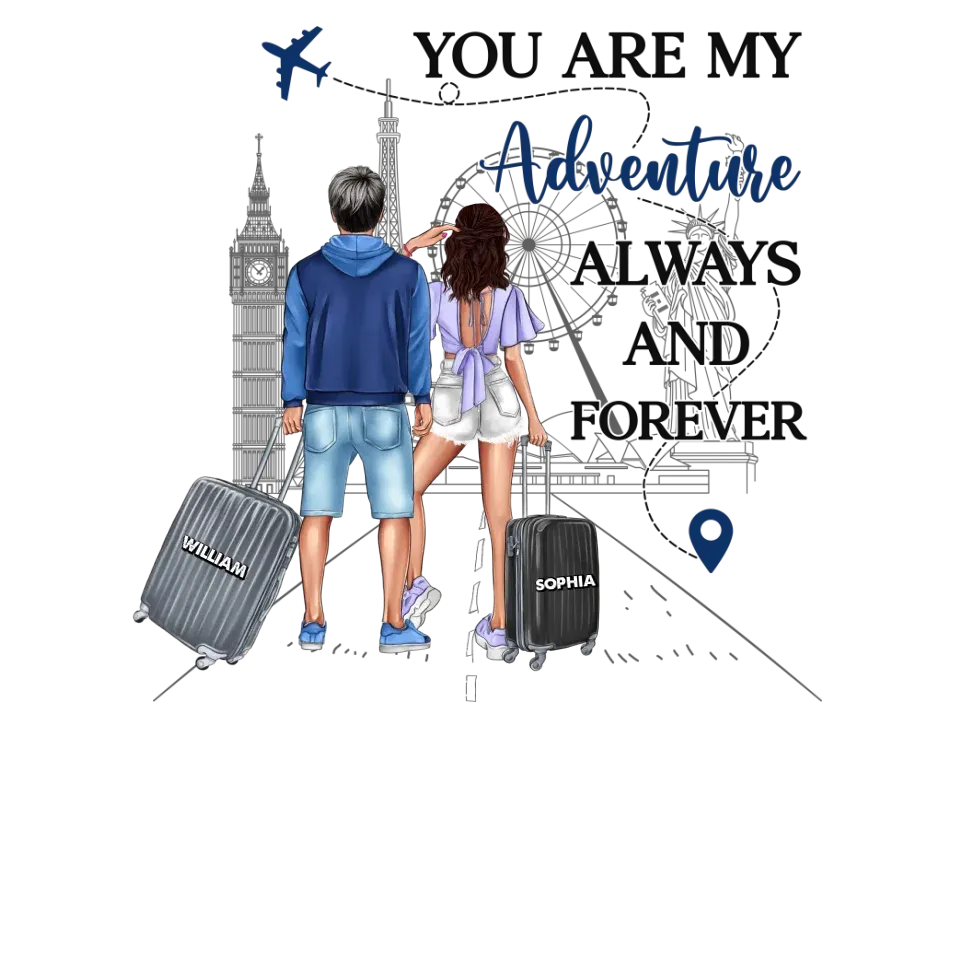 You Are My Adventure Always And Forever Travel - Personalized Gifts For Couples - Unisex T-Shirt