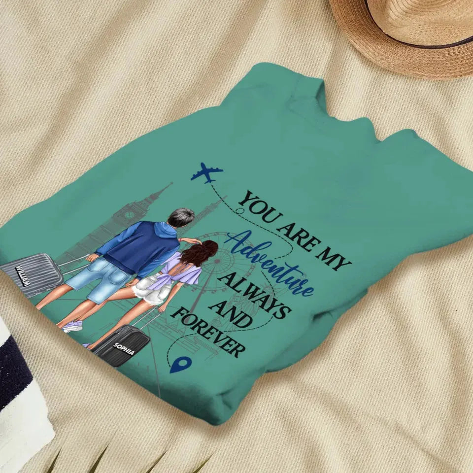 You Are My Adventure Always And Forever Travel - Personalized Gifts For Couples - Unisex Sweater