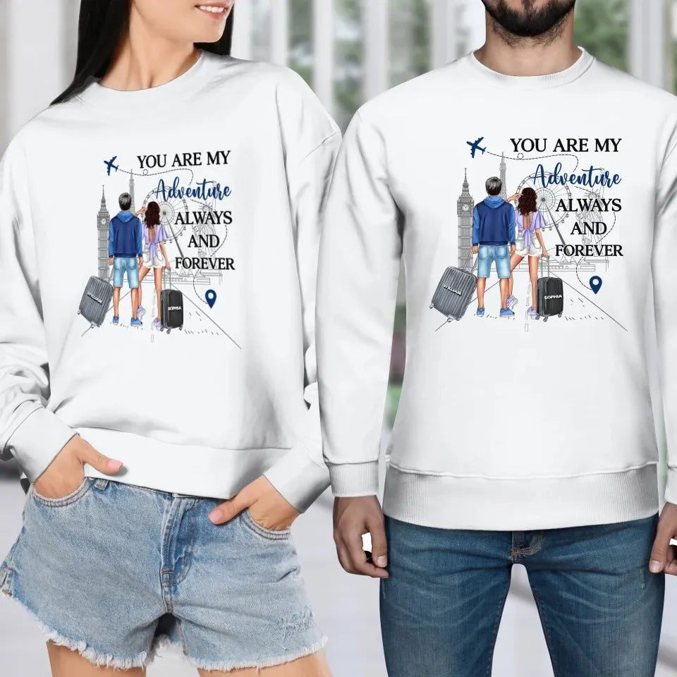 You Are My Adventure Always And Forever Travel - Personalized Gifts For Couples - Unisex Sweater