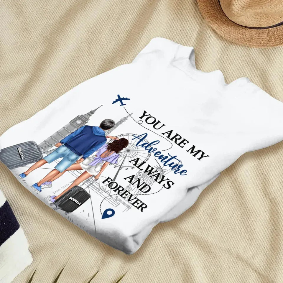 You Are My Adventure Always And Forever Travel - Personalized Gifts For Couples - Unisex Sweater