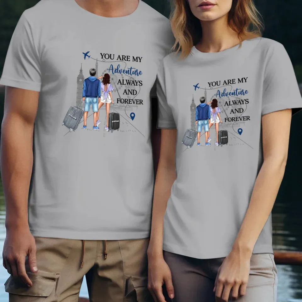 You Are My Adventure Always And Forever Travel - Personalized Gifts For Couples - Unisex T-Shirt