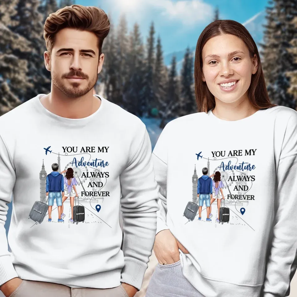 You Are My Adventure Always And Forever Travel - Personalized Gifts For Couples - Unisex Sweater