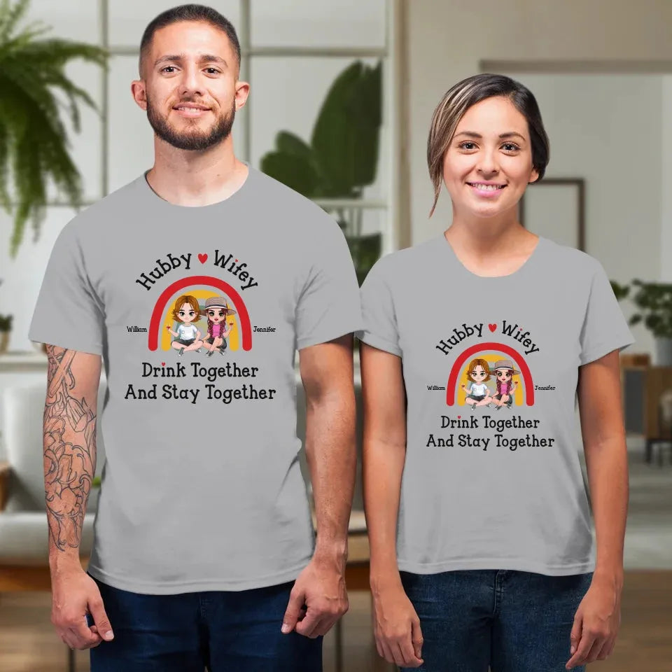 Hubby And Wifey Drink Together Stay Together - Personalized Gifts For Couples - Unisex T-Shirt